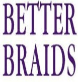 BETTER BRAIDS